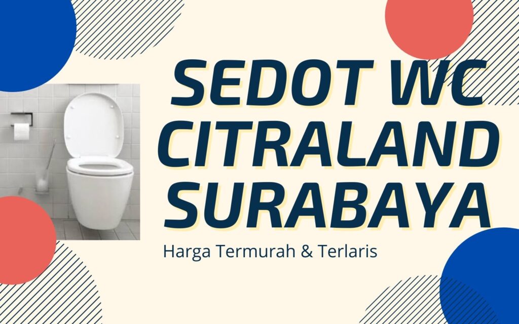 Sedot WC Citraland Surabaya
